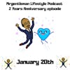 MrGentleman Lifestyle Podcast 2 Years Anniversary Episode 1/20/2021
