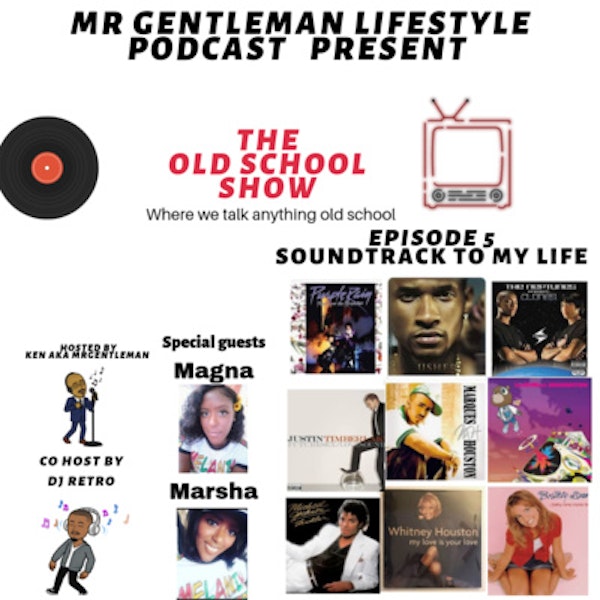 The Old School Show Episode 5 - Soundtrack To My life With Magna And Marsha 3/28/2021