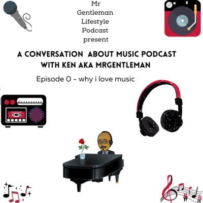 Episode image for A Conversation About Music Podcast Episode 0 - Why I Love Music 6/6/2021