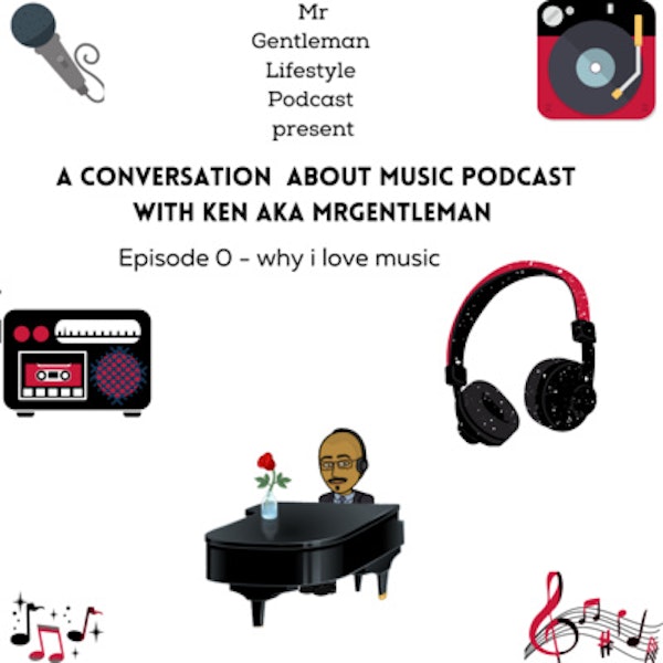 A Conversation About Music Podcast Episode 0 - Why I Love Music 6/6/2021