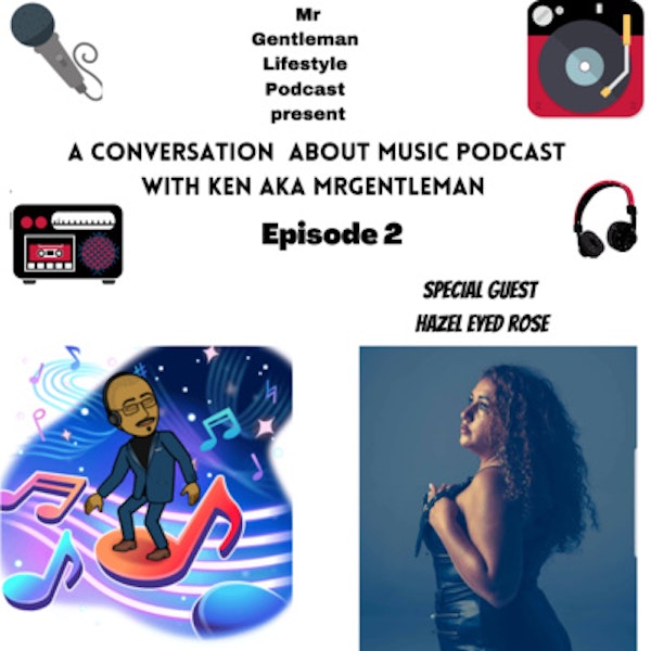 A Conversation About Music Podcast Episode 2 - Hazel Eyed Rose 8/1/2021