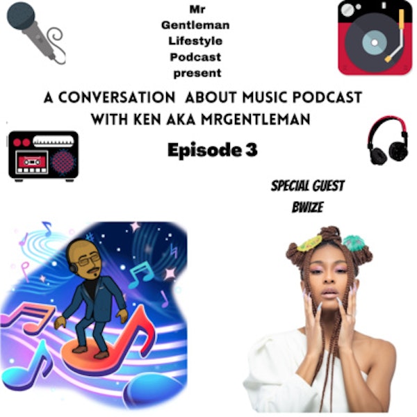 A Conversation About Music Podcast Episode 3 - Bwize 9/5/2021