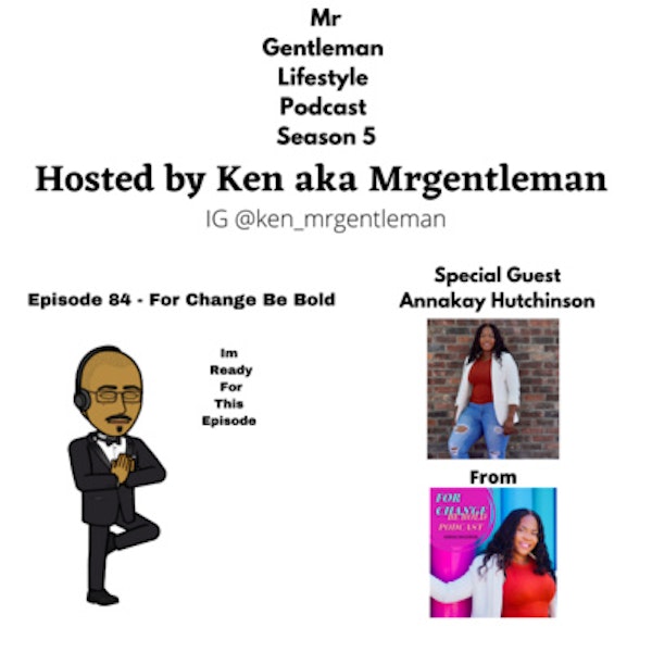 Episode 84 - For Change Be Bold with Annakay Hutchinson 12/12/2021