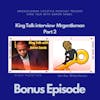 Bonus Episode - King Talk Interview Mrgentleman Part 2 1/9/2022