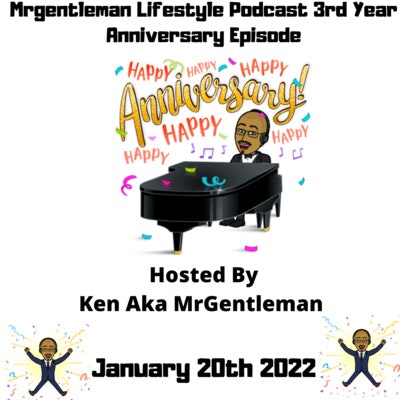 Episode image for MrGentleman Lifestyle Podcast 3rd Year Anniversary Episode 1/20/2022