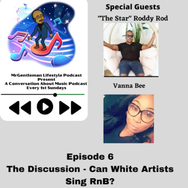 A Conversation About Music Podcast Episode 6 - The Discussion: Can White Artists Sing RnB? With 