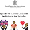 Episode image for Episode 90 - Love Is Love 2022 (The Valentine Day Episode) 2/14/2022