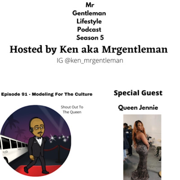 Episode 91 - Modeling For The Culture With Queen Jennie 2/20/2022