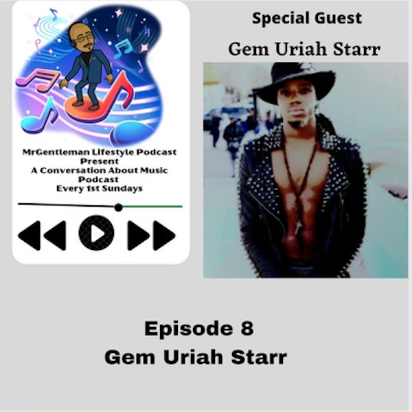 A Conversation About Music Podcast Episode 8 - Gem Uriah Starr 5/8/2022