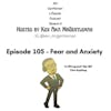 Episode 105 - Fear And Anxiety 11/13/2022