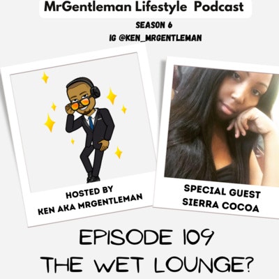 Episode image for Episode 109 - The Wet Lounge? With Sierra Cocoa 12/11/2022