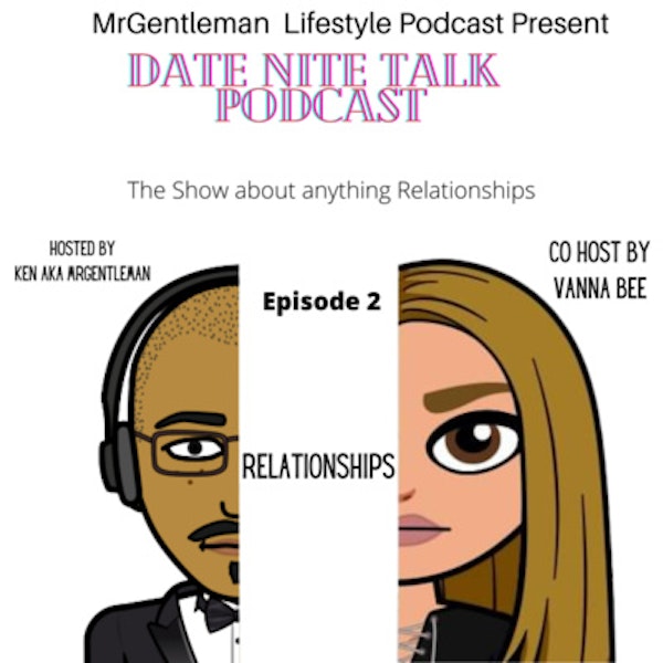 Date Nite Talk Podcast Episode 2 - Relationships 1/12/2023