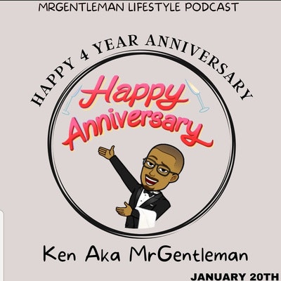 Episode image for MrGentleman Lifestyle Podcast 4 Year Anniversary Episode 1/20/2023