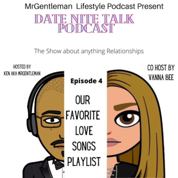 Date Nite Talk Podcast Episode 4 - Our Favorite Love Songs Playlist 2/16/2023