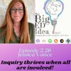 Episode 2.28 with Jessica Vance: Inquiry thrives when all are involved!