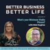 What's your Minimum Effective Phrase? (MVP) with Rob Hughes - Episode 41 of Better Business, Better Life!