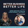 EXPERT SPOTLIGHT: Brain fog or brain brilliance... your choice! with Lucas Root - Episode 50 of Better Business, Better Life!