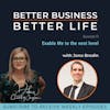 Enable Me to the next level with Jono Bredin - Episode 51 of Better Business, Better Life!