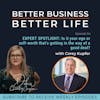 EXPERT SPOTLIGHT: Is it your ego or self-worth that's getting in the way of a good deal? with Corey Kupfer - Episode 54 of Better Business, Better Life!