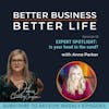 EXPERT SPOTLIGHT: Is your head in the sand? with Anna Parker - Episode 55 of Better Business, Better Life!