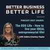 PODCAST HOST SHARES: Are you living the EOS Life? with Debra Chantry-Taylor | Professional EOS Implementer - Episode 60 of Better Business, Better Life!