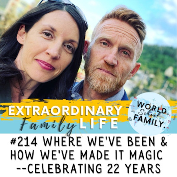 #214 Where We've Been and How We've Made it Extra Special -- Celebrating 22 Years of Marriage