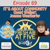 It's About Community - Guest Walker: Joanne Weatherby - FAAF 69