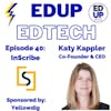 40: Giving Students the Round the Clock Support They Need to Be Successful in Higher Education, Katy Kappler Co-Founder and CEO InScribe