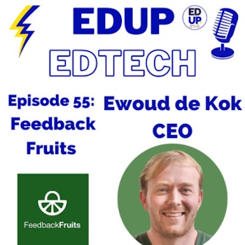 55: Improving Pedagogies and Taking Learning Design to the Next Level, Ewoud de Kok, CEO of FeedbackFruits