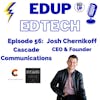 56: Fear is a LIAR & Breaking the Grade with Josh Chernikoff, Founder & CEO of Cascade Communications