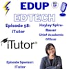 58: Innovative Approaches to Education and Solutions for Dealing with Teacher Shortages, A Conversation with Chief Academic Officer, Hayley Spira - Bauer of iTutor