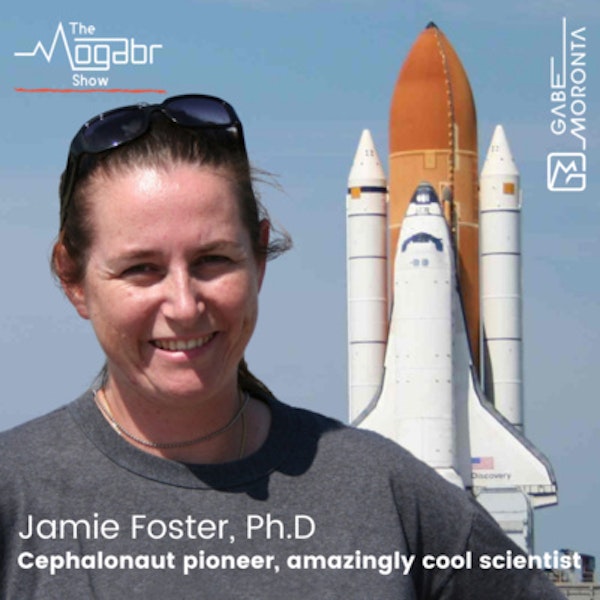 04: Jamie Foster, Ph.D. - Space Biologist, Cephalonaut Enabler