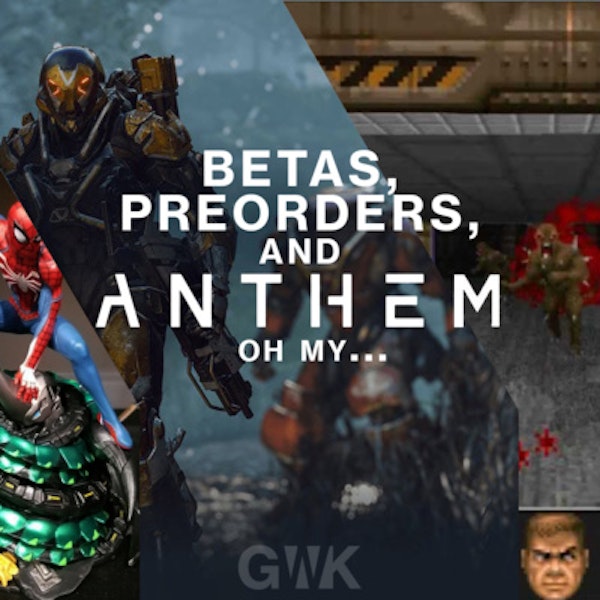 103 - Betas, Pre-orders, and Anthem... oh my...