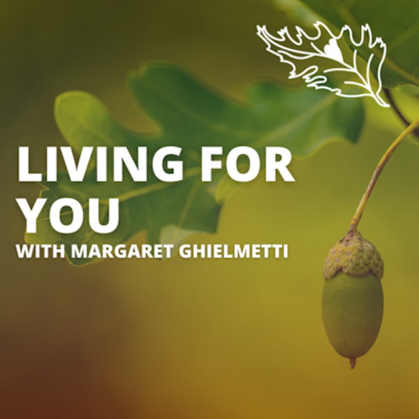Breaking Free from Tradition and Living for You with Margaret Ghielmetti