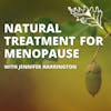 A Natural and Unique Approach to Treating Menopause with Jennifer Harrington