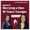 Ep 32 - Marrying a Man 16 Years Younger w/ Khel Baldeo