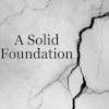 A Solid Foundation