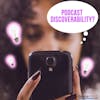 What Do They Mean When They Say: Podcast Discoverability