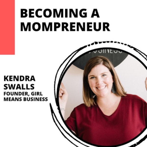 How to Become a Successful Mompreneur with Kendra Swalls