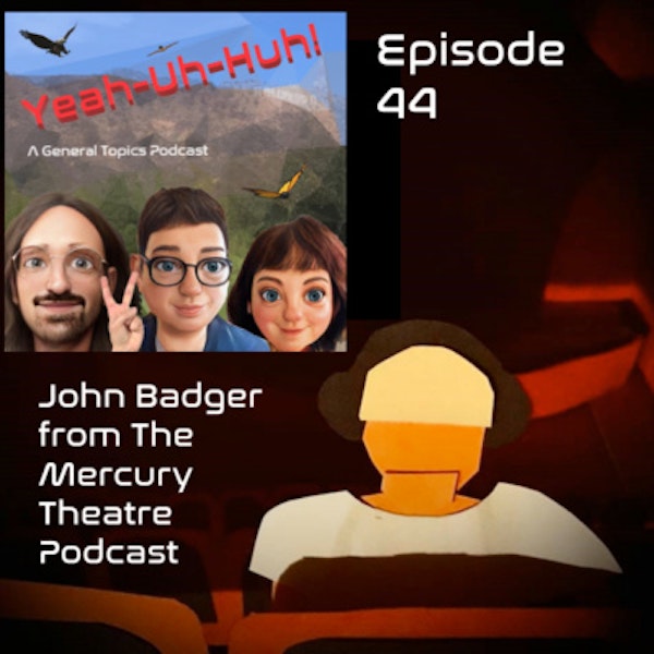 YUH 44 - John Badger from The Mercury Theatre Podcast