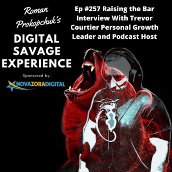 Ep #257 Raising the Bar Interview With Trevor Courtier Personal Growth Leader and Podcast Host