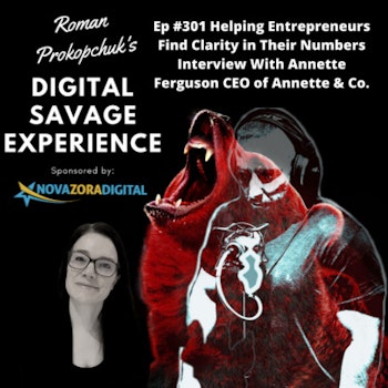 Ep #301 Helping Entrepreneurs Find Clarity in Their Numbers Interview With Annette Ferguson CEO of Annette & Co.