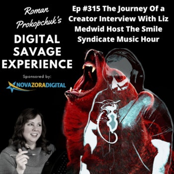 Ep #315 The Journey Of a Creator Interview With Liz Medwid Host The Smile Syndicate Music Hour