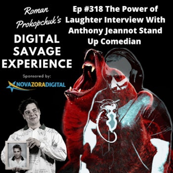 Ep #318 The Power of Laughter Interview With Anthony Jeannot Stand Up Comedian