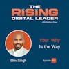 21: Shiv Singh - Your Why Is the Way