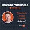 34: Welcome to Uncage Yourself (Rebrand)
