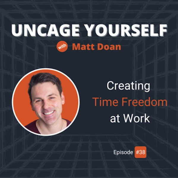38: Creating Time Freedom at Work