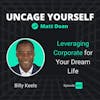 63: Billy Keels - Leveraging Corporate for Your Dream Life