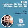 #076: Positioning: 84% open rate, 63% reply rate, 1MM+ ARR (Mark Colgan)