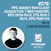 #079: PPC Agency New Client Acquisition: 7 meetings/wk, 85% Open Rate, 27% Reply Rate, 20% positive (Liam Redmond)